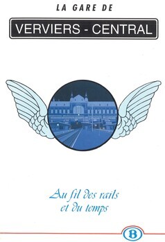 La gare de Verviers-Central. Au fil des rails et du temps